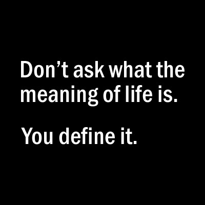 life,,quote,quotes,the,meaning,of,life,is,you,truth,define-cebce2f6a0a906a75df249e110be0471_h