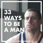 33 Ways to Be a Man