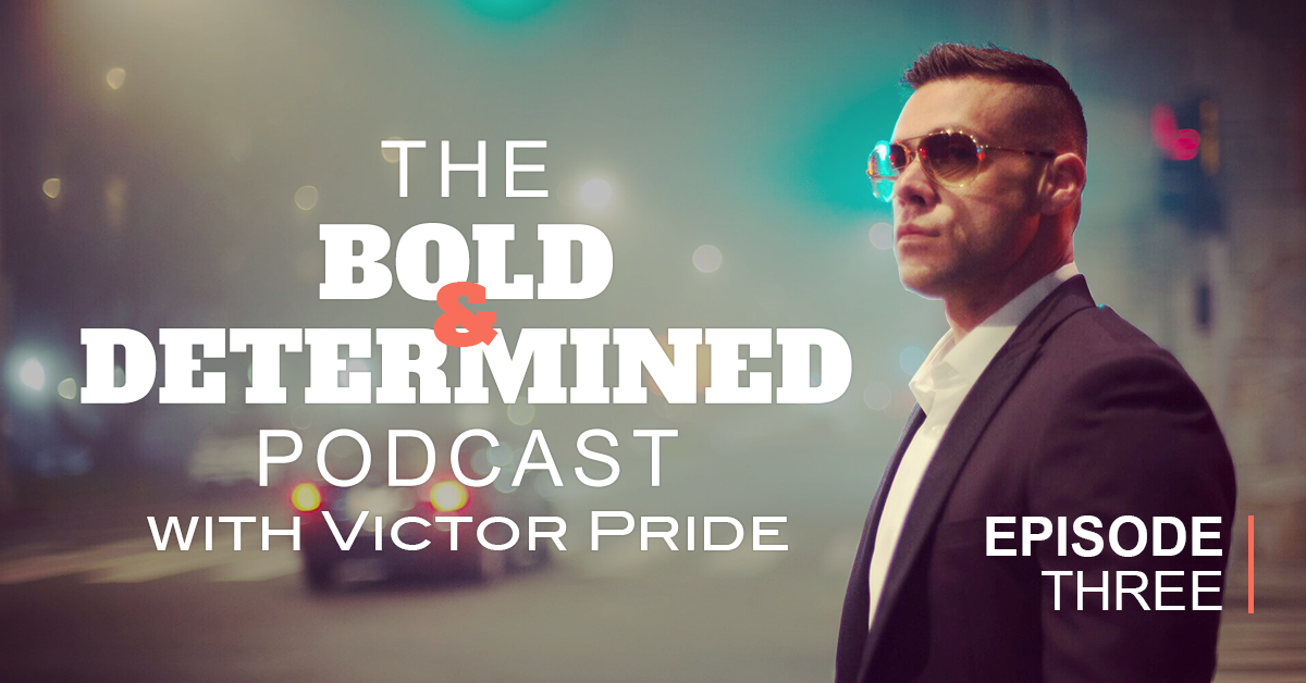 The Bold & Determined Podcast Episode Three