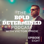 The Bold & Determined Podcast - Episode #8