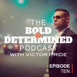 The Bold & Determined Podcast - Episode #10