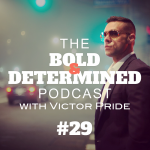 The Bold & Determined Podcast - Episode #29