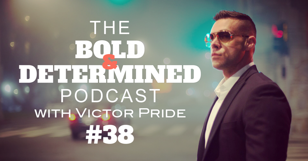 The Bold & Determined Podcast - Episode #38