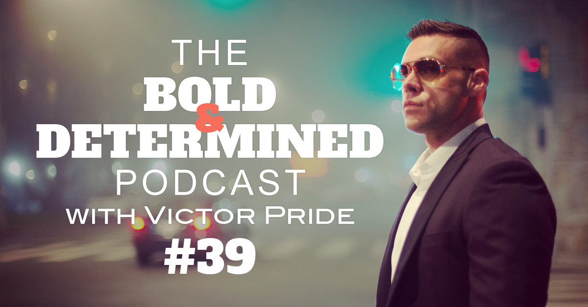 The Bold & Determined Podcast - Episode #39