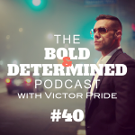 The Bold & Determined Podcast - Episode #40